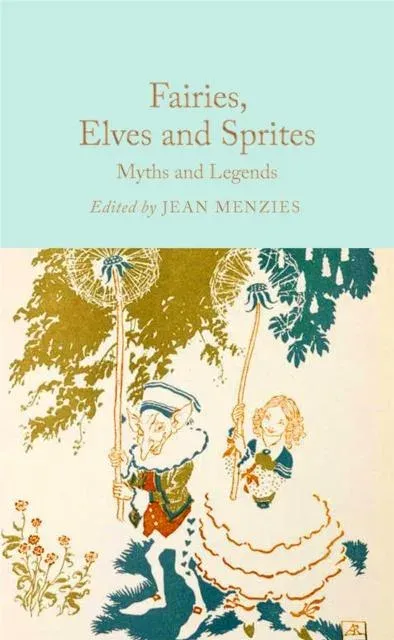 Fairies, Elves and Sprites : Myths and Legends