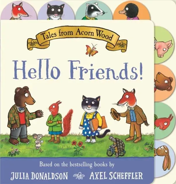 Tales from Acorn Wood: Hello Friends! : A preschool tabbed board book - perfect for little hands