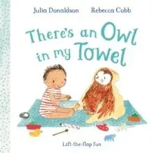 There's an Owl in My Towel : A lift-the-flap book