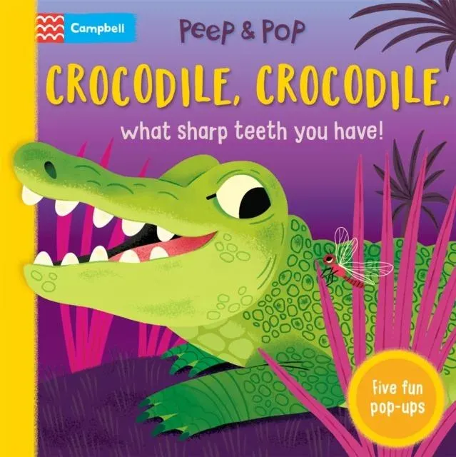 Crocodile, Crocodile, What Sharp Teeth You Have! : With Five Fun Pop-ups!