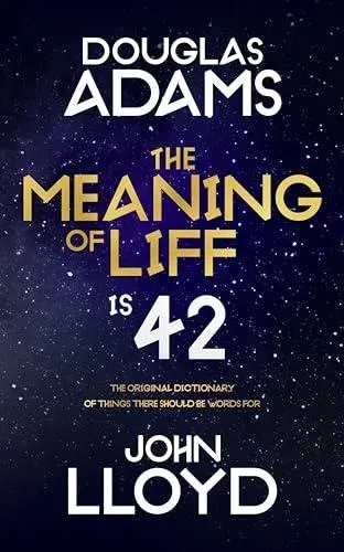 The Meaning of Liff : The Original Dictionary Of Things There Should Be Words For