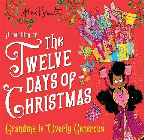 Grandma is Overly Generous : A Retelling of the Twelve Days of Christmas