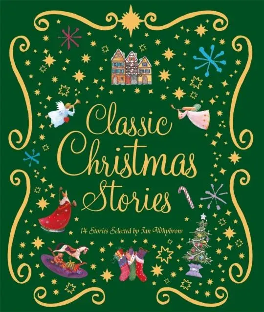 Classic Christmas Stories : A Collection of Fourteen Festive Stories