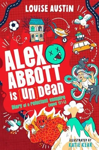 Alex Abbott is [Un]Dead : Diary of a reluctant vampire aged 11 ½