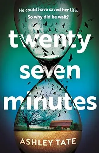Twenty-Seven Minutes : An astonishing crime thriller debut with a shocking twist