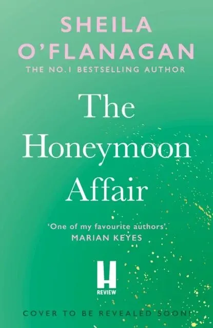 The Honeymoon Affair : Don't miss the gripping and romantic new contemporary novel from No. 1 bestselling author Sheila O'Flanagan!