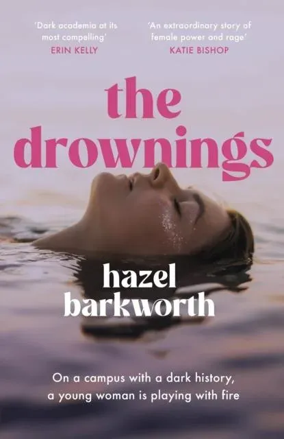 The Drownings : dark rivalries and darker legacies entwine in this addictive and gripping campus novel