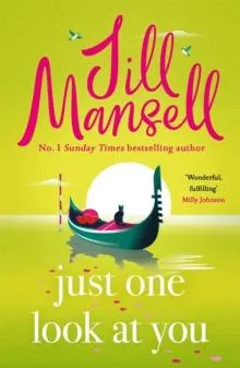 Just One Look At You : 'There is nothing like a Jill Mansell book to make the world feel better' Milly Johnson