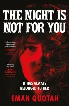 The Night is Not For You : A beguilingly dark coming of rage story, based on a jinn from Arabic folklore