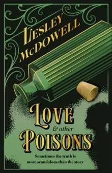 Love and Other Poisons : a gripping historical tale of scandal and murder, based on a true story