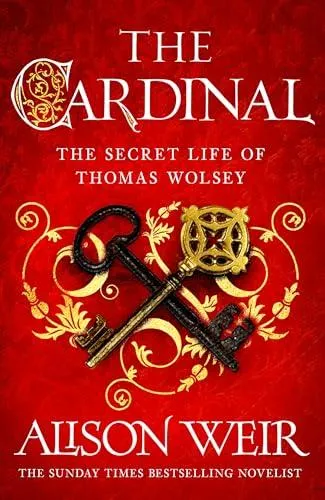 The Cardinal : from the Sunday Times bestseller, the gripping new novel about the man behind the Tudor crown