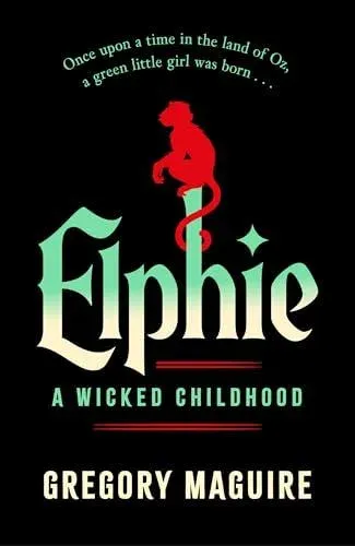 Elphie : the spellbinding prequel to WICKED, the bestselling book that inspired the movie