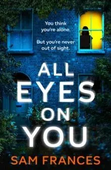 All Eyes on You : A completely gripping crime thriller and mystery novel