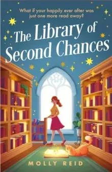 The Library of Second Chances : a heartfelt and bookish cosy fantasy novel set in a small town - for fans of Lucy Jane Wood, Sangu Mandanna and Sarah Beth Durst