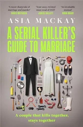 A Serial Killer's Guide to Marriage : The darkly funny and addictive thriller that's 'sexy, stylish and wildly original' (Chris Whitaker)