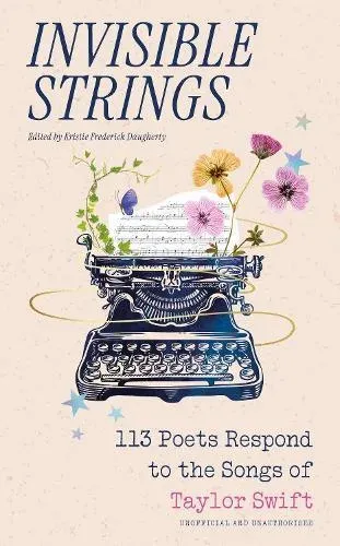 Invisible Strings - 113 Poets Respond to the Songs of Taylor Swift : the most beautiful gift for Swifties!