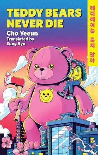 Teddy Bears Never Die : The action-packed Korean revenge story of girl meets bear!