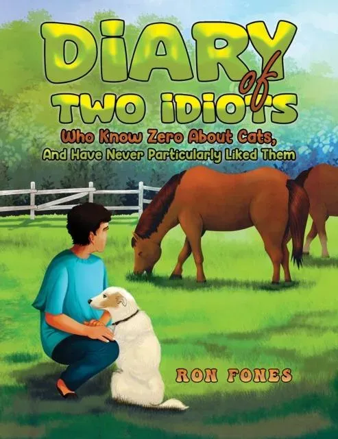 Diary of Two Idiots Who Know Zero About Cats, And Have Never Particularly Liked Them.