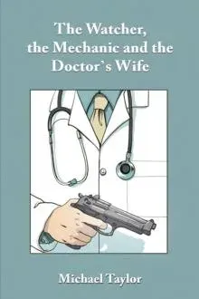 Watcher, the Mechanic and the Doctor's Wife