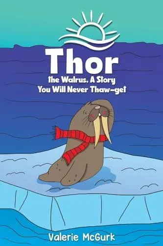 Thor the Walrus, A Story You Will Never Thaw-get