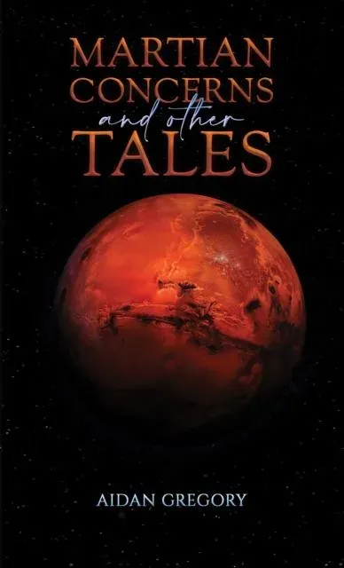 Martian Concerns and Other Tales