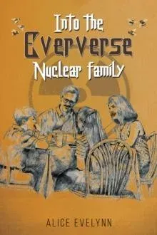 Into the Eververse: Nuclear Family