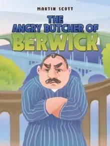 Angry Butcher of Berwick