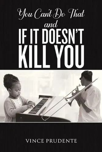 You Can't Do That and If It Doesn’t Kill You