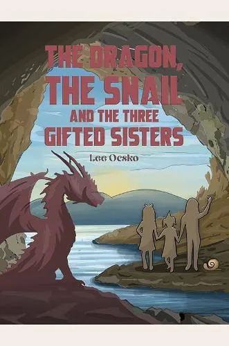 Dragon, the Snail and the Three Gifted Sisters