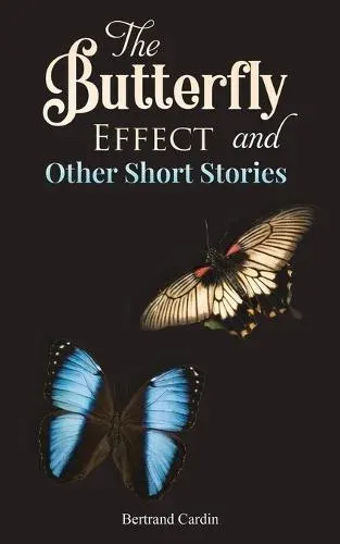 Butterfly Effect and Other Short Stories
