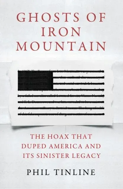 Ghosts of Iron Mountain : The Hoax that Duped America and its Sinister Legacy