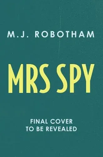 Mrs Spy : An evocative and exhilarating ride through 60s London, described as "The Thursday Murder Club for spies"