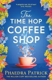 The Time Hop Coffee Shop : The new magical uplifting read perfect to curl up with this autumn