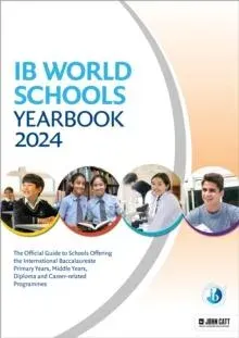 IB World Schools Yearbook 2024: The Official Guide to Schools Offering the International Baccalaureate Primary Years, Middle Years, Diploma and Career-related Programmes