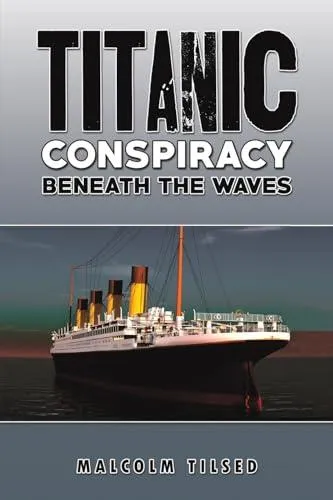 Titanic Conspiracy Beneath the Waves
