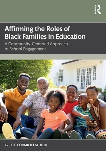 Affirming the Roles of Black Families in Education: A Community-Centered Approach to School Engagement