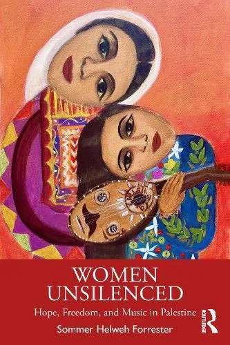 Women Unsilenced: Hope, Freedom, and Music in Palestine
