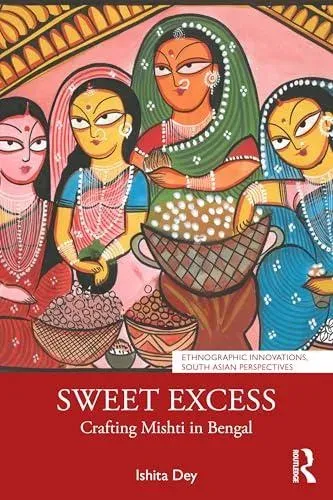 Sweet Excess: Crafting Mishti in Bengal