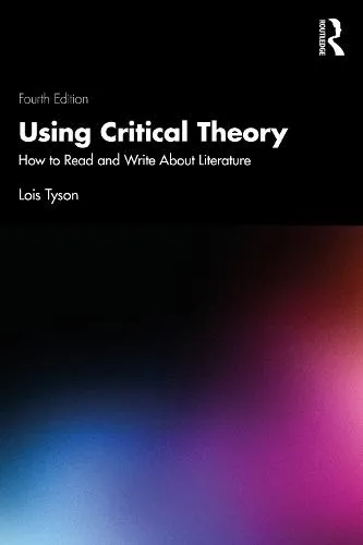 Using Critical Theory: How to Read and Write About Literature