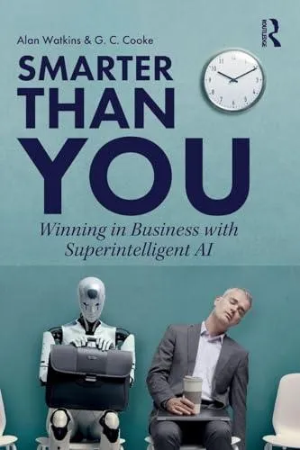 Smarter than You: Winning in Business with Superintelligent AI