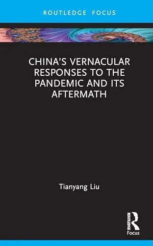 China's Vernacular Responses to the Pandemic and Its Aftermath