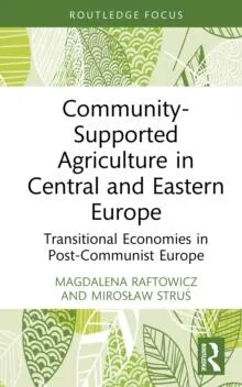 Community-Supported Agriculture in Central and Eastern Europe: Transitional Economies in Post-Communist Europe