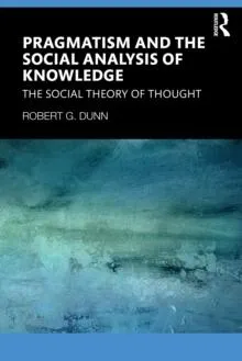 Pragmatism and the Social Analysis of Knowledge