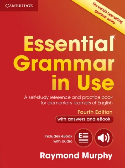 Essential Grammar in Use with Answers and Interactive eBook : A Self-Study Reference and Practice Book for Elementary Learners of English