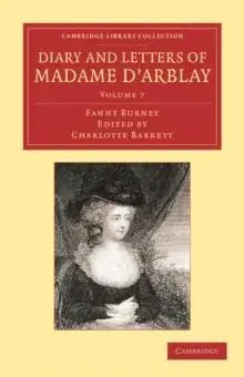 Diary and Letters of Madame D'Arblay: Volume 7: Edited by Her Niece