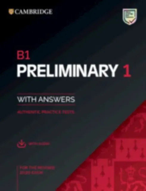 B1 Preliminary 1 for the Revised 2020 Exam Student's Book with Answers with Audio with Resource Bank : Authentic Practice Tests