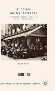 Russian Montparnasse: Transnational Writing in Interwar Paris