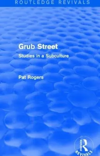 Grub Street (Routledge Revivals): Studies in a Subculture
