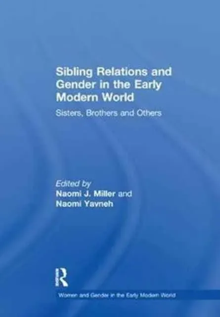 Sibling Relations and Gender in the Early Modern World