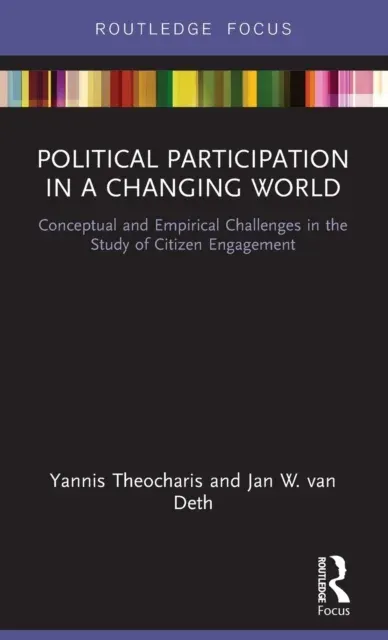 Political Participation in a Changing World: Conceptual and Empirical Challenges in the Study of Citizen Engagement